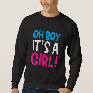 Oh Boy It's A Girl Humour Gender Reveal Baby Showe Sweatshirt