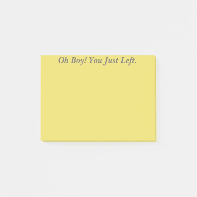 Oh Boy! You Just Left. Post-it Notes (Front)