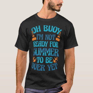 Oh Buoys Boating Sailing Seaman Boat Captain T-Shirt