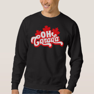 Oh Canada Day Maple Leaf Oh Canadian Flag Colour Sweatshirt