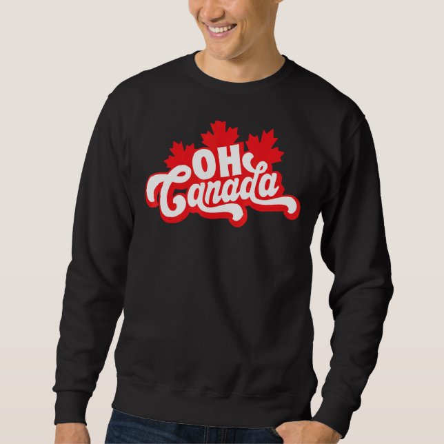 Oh Canada Day   Maple Leaf Oh Canadian Flag Colour Sweatshirt (Front)