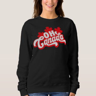 Oh Canada Day Maple Leaf Oh Canadian Flag Colour Sweatshirt
