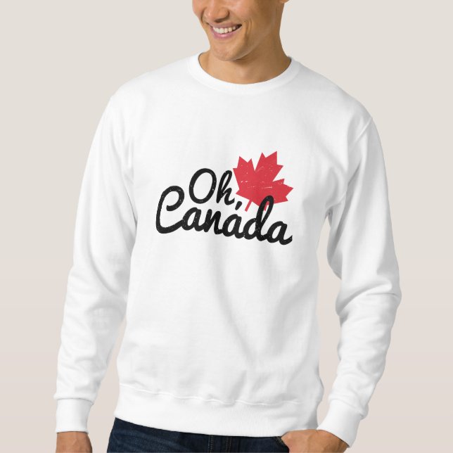 Oh Canada Oh Canada Sweatshirt (Front)