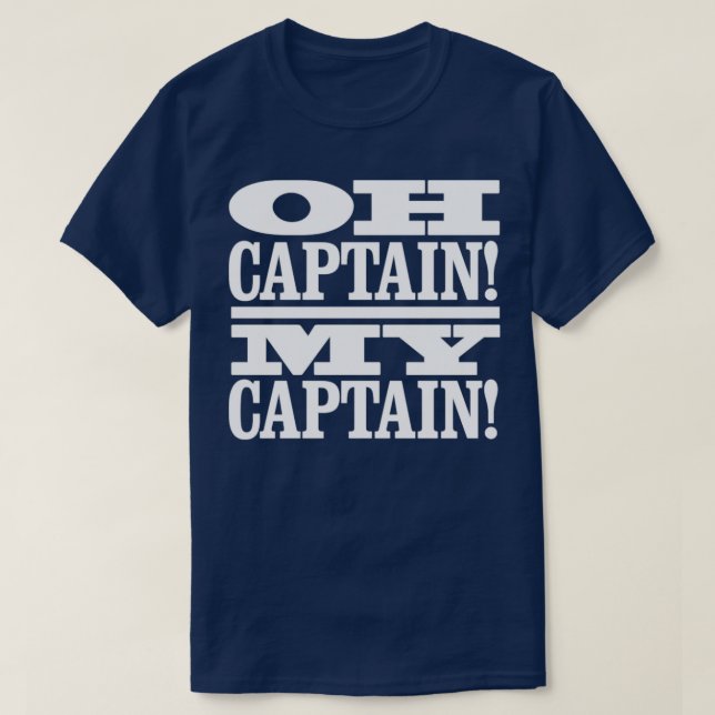 Oh Captain My Captain T-Shirt (Design Front)