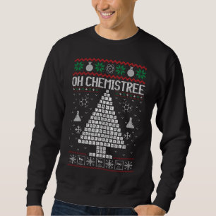 Oh Chemist Tree Merry Chemistree Chemistry Ugly Ch Sweatshirt