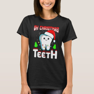 Oh Christmas Teeth Dental Dentist Hygienist Xmas T-Shirt