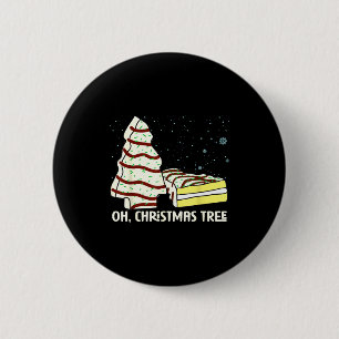 Oh, Christmas Tree Cakes Shirt Funny Cakes Debbie 6 Cm Round Badge