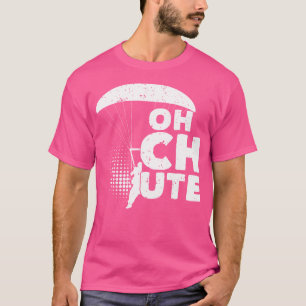 Oh Chute Skydiver Parachute Skydiving T-Shirt