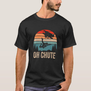 Oh Chute Skydiving Skydive Sky Diving Skydiver Vin T-Shirt