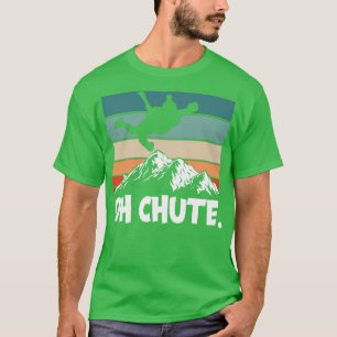 Oh Chute T-Shirt