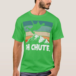 Oh Chute T-Shirt