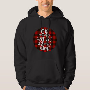 Oh Come Let Us Adore Him - Buffalo Plaid Christmas Hoodie