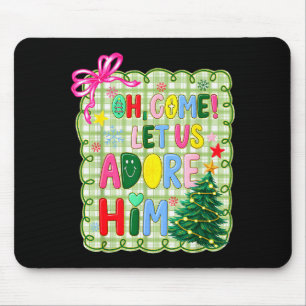 Oh Come Let Us Adore Him Jesus Xmas Tree Preppy Ch Mouse Pad
