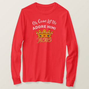 Oh Come Let Us Adore Him King Jesus T-Shirt
