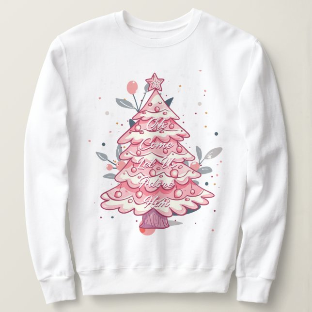 Oh Come Let Us Adore Him Pink Christmas Tree Sweatshirt (Design Front)