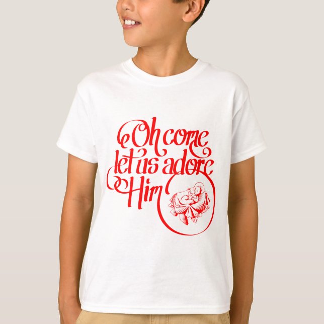Oh come let us adore Him T-Shirt (Front)