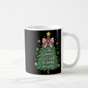Oh Come Let Us Adore Him Toddler Girl Christian Ch Coffee Mug