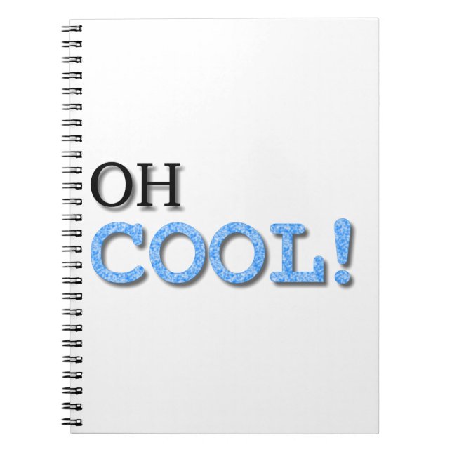 Oh Cool Text Spiral Notebook (Front)