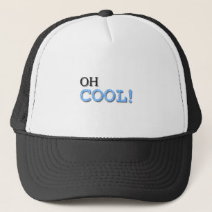 Oh Cool Text Trucker Hat