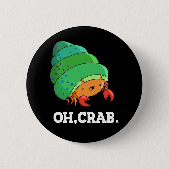 Oh Crab Funny Crab Phrase Pun Dark BG 6 Cm Round Badge (Front)