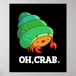 Oh Crab Funny Crab Phrase Pun Dark BG Poster