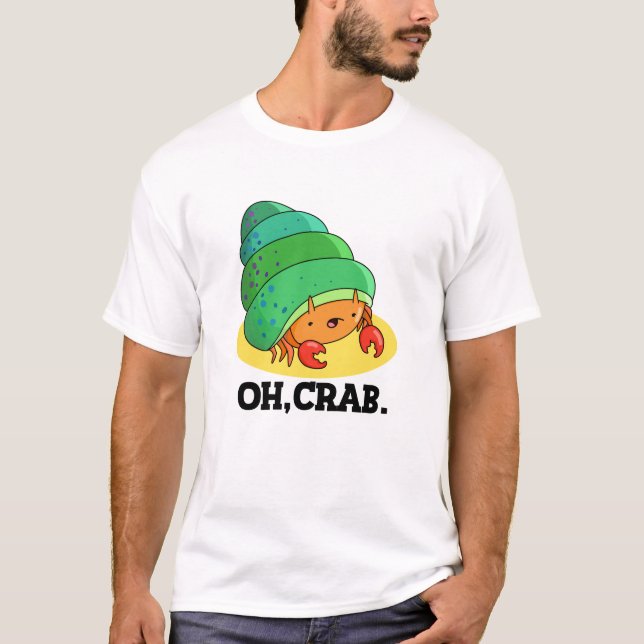 Oh Crab Funny Crab Phrase Pun  T-Shirt (Front)
