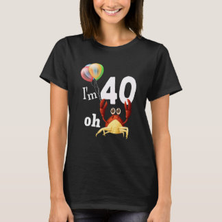 Oh Crap I Am 40 Year Old 40th Birthday Humour Crab T-Shirt