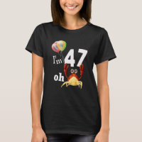 Oh Crap I Am 47 Year Old 47th Birthday Humour Crab
