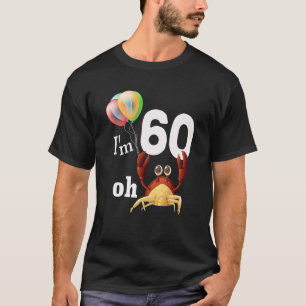 Oh Crap I Am 60 Year Old 60th Birthday Humour Crab T-Shirt