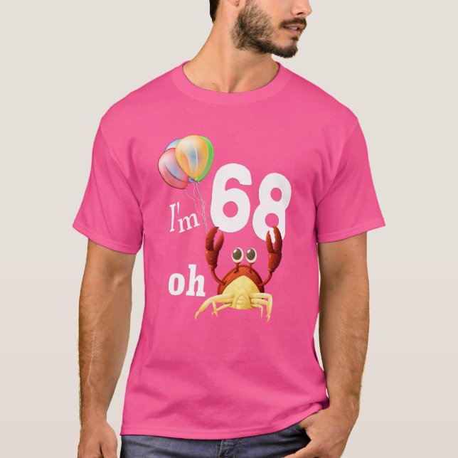 Oh Crap I Am 68 Year Old 68th Birthday Humour Crab T-Shirt (Front)