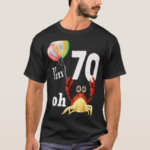 Oh Crap I Am 70 Year Old 70th Birthday Humour Crab T-Shirt