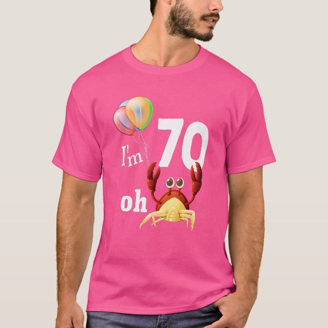Oh Crap I Am 70 Year Old 70th Birthday Humour Crab T-Shirt (Front)