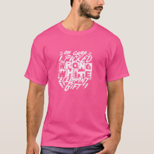 Oh crap, I picked the wrong white elephant gift. E T-Shirt