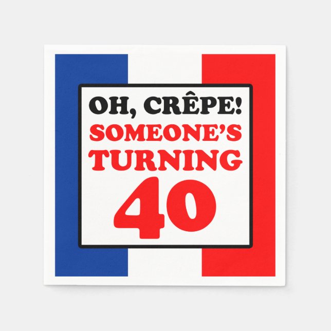 Oh Crepe French Flag 40th Birthday Napkin (Front)