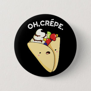Oh Crepe Funny Food Pun Dark BG 6 Cm Round Badge