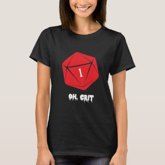 Oh Crit Funny Design for RPG Gamers T-Shirt
