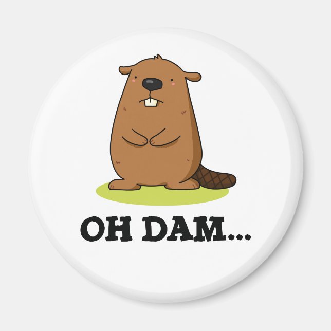 Oh Dam Cute Animal Beaver Pun Magnet (Front)
