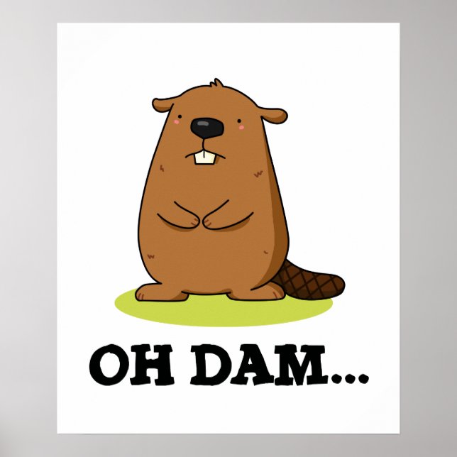 Oh Dam Cute Animal Beaver Pun Poster (Front)