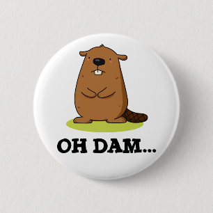 Oh Dam Funny Beaver Pun 6 Cm Round Badge