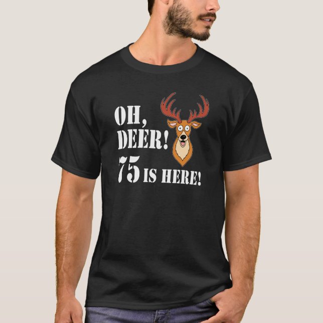 Oh Deer 75th Birthday T-Shirt (Front)