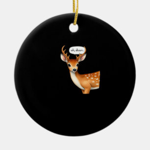 Oh Deer Cute Punny Deer Saying Whimsical Quote Ceramic Tree Decoration