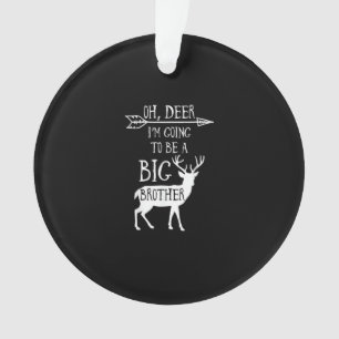 Oh Deer Going To Big Brother Christmas Announcemen Ornament