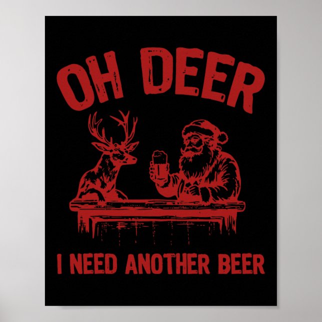 Oh Deer I Need Another Beer Drinking Beer And Hunt Poster (Front)