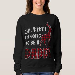 Oh Deer I'm Going To Be a Daddy Plaid Reindeer Chr Sweatshirt