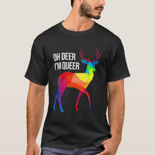 Oh Deer I'm Queer I LGBT Rainbow I Gay Pride T-Shirt