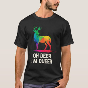 Oh Deer Im Queer LGBT T Shirt