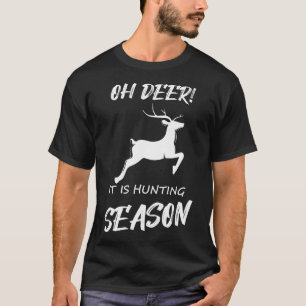 Oh deer! It is hunting season T-Shirt