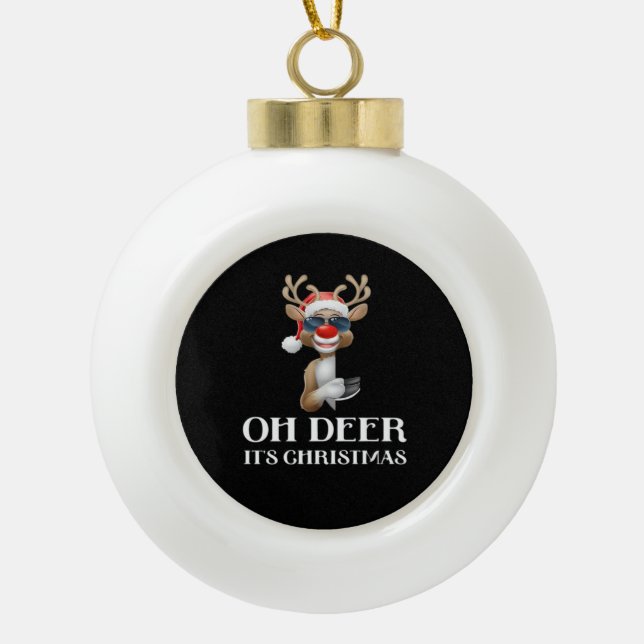 Oh Deer Its Christmas Reindeer Style  Ceramic Ball Christmas Ornament (Front)