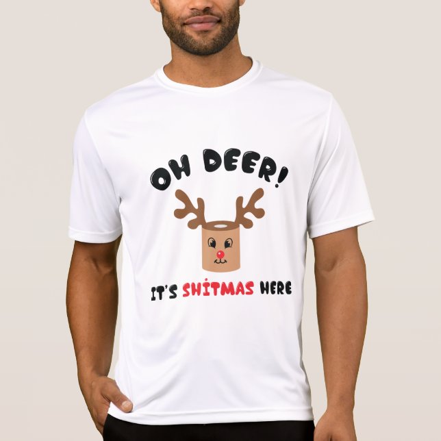 Oh Deer Its Shitmas Here T-Shirt (Front)
