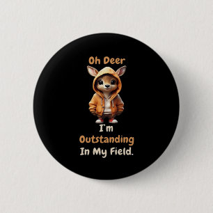 Oh Deer Outstanding In My Field Funny Humor  6 Cm Round Badge